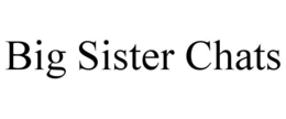 BIG SISTER CHATS trademark