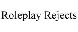 ROLEPLAY REJECTS trademark