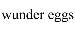 WUNDER EGGS trademark