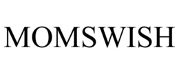 MOMSWISH trademark
