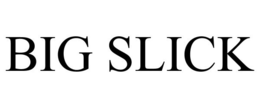 BIG SLICK trademark