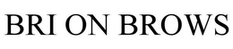 BRI ON BROWS trademark