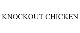 KNOCKOUT CHICKEN trademark