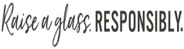RAISE A GLASS. RESPONSIBLY. trademark