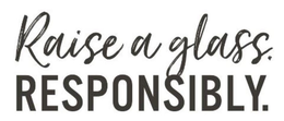 RAISE A GLASS. RESPONSIBLY. trademark