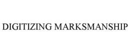 DIGITIZING MARKSMANSHIP trademark
