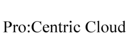 PRO:CENTRIC CLOUD trademark