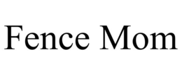 FENCE MOM trademark