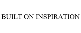 BUILT ON INSPIRATION trademark