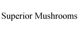 SUPERIOR MUSHROOMS trademark