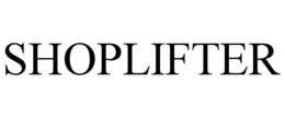 SHOPLIFTER trademark
