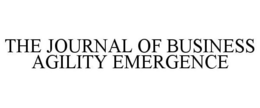 THE JOURNAL OF BUSINESS AGILITY EMERGENCE trademark