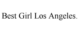BEST GIRL LOS ANGELES. trademark