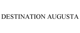 DESTINATION AUGUSTA trademark