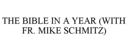 THE BIBLE IN A YEAR (WITH FR. MIKE SCHMITZ) trademark