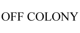 OFF COLONY trademark