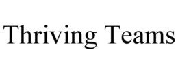 THRIVING TEAMS trademark