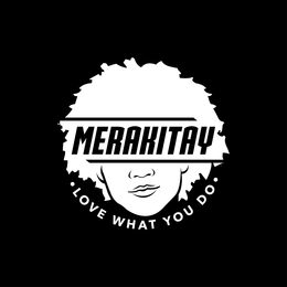 MERAKITAY · LOVE WHAT YOU DO · trademark