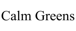 CALM GREENS trademark