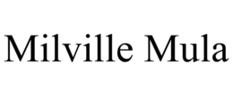 MILVILLE MULA trademark