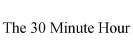 THE 30 MINUTE HOUR trademark