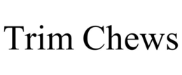 TRIM CHEWS trademark