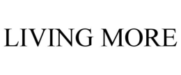 LIVING MORE trademark