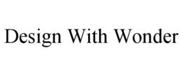 DESIGN WITH WONDER trademark