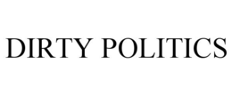 DIRTY POLITICS trademark