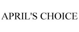 APRIL'S CHOICE trademark