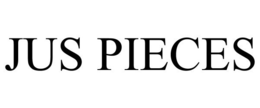 JUS PIECES trademark