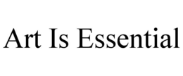 ART IS ESSENTIAL trademark