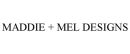 MADDIE + MEL DESIGNS trademark