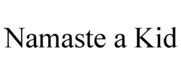 NAMASTE A KID trademark
