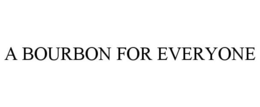 A BOURBON FOR EVERYONE trademark