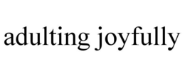 ADULTING JOYFULLY trademark