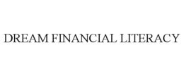DREAM FINANCIAL LITERACY trademark