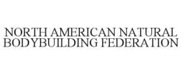 NORTH AMERICAN NATURAL BODYBUILDING FEDERATION trademark