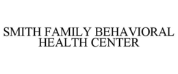 SMITH FAMILY BEHAVIORAL HEALTH CENTER trademark