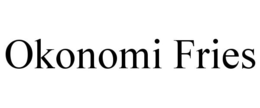 OKONOMI FRIES trademark