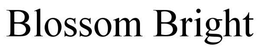 BLOSSOM BRIGHT trademark