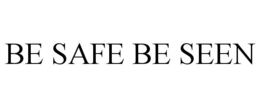 BE SAFE BE SEEN trademark