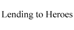 LENDING TO HEROES trademark