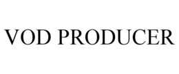 VOD PRODUCER trademark