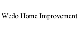 WEDO HOME IMPROVEMENT trademark