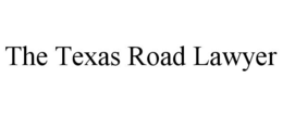 THE TEXAS ROAD LAWYER trademark