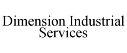 DIMENSION INDUSTRIAL SERVICES trademark