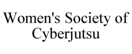 WOMEN'S SOCIETY OF CYBERJUTSU trademark