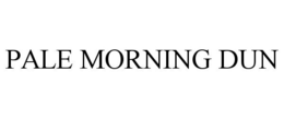 PALE MORNING DUN trademark