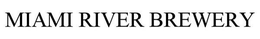 MIAMI RIVER BREWERY trademark